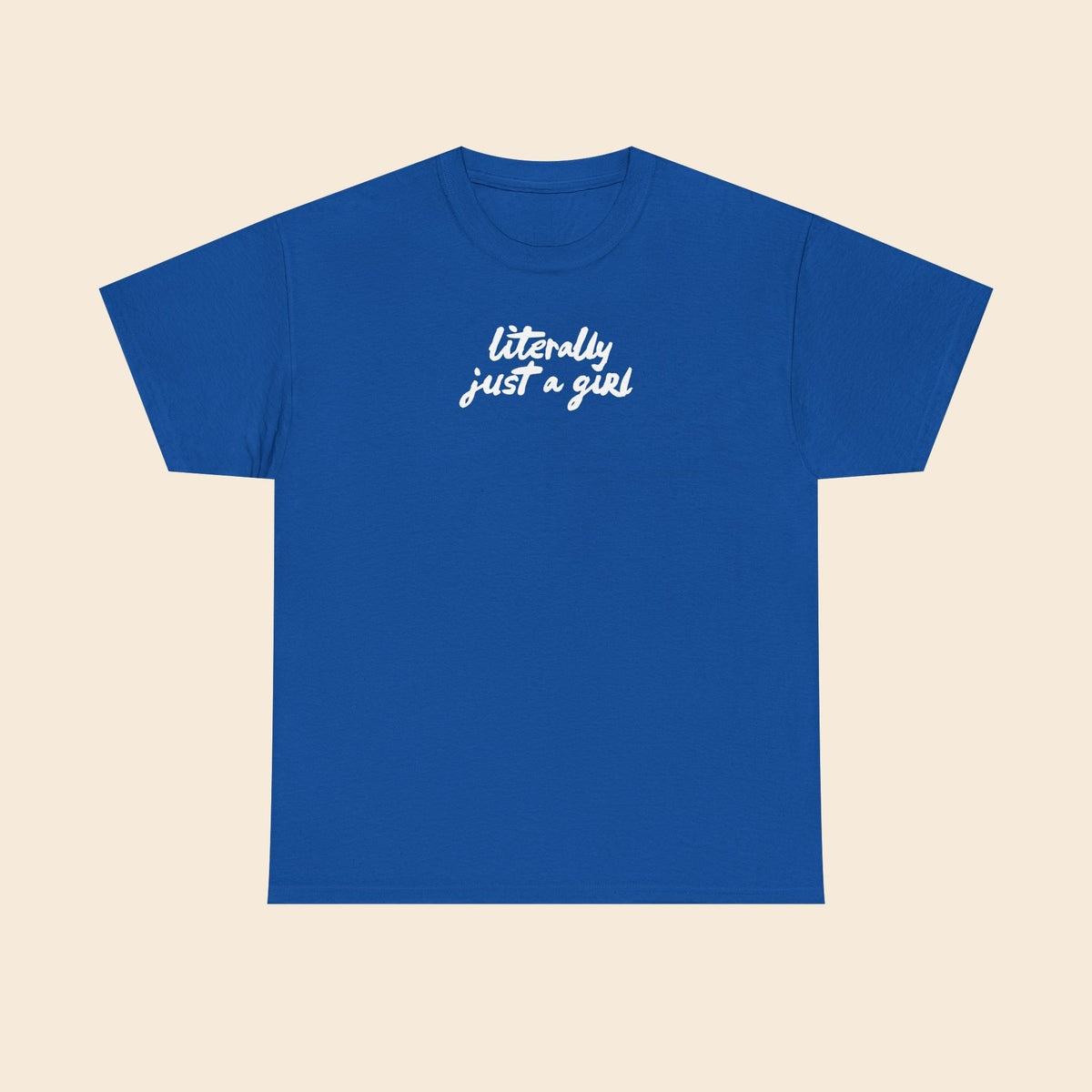 Literally Just a Girl | Unisex T-Shirt
