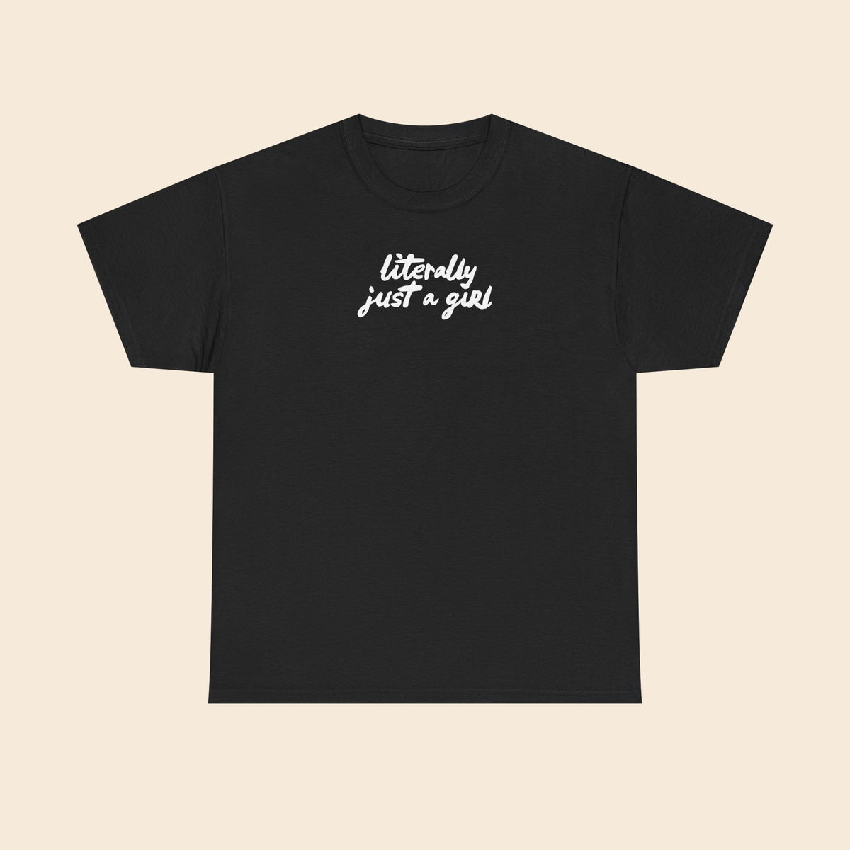 Literally Just a Girl | Unisex T-Shirt