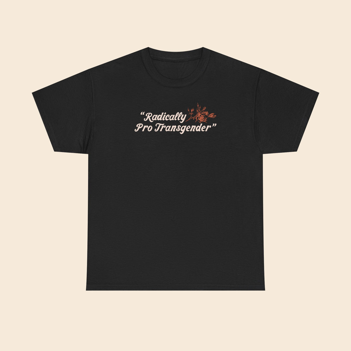 Radically Pro Transgender |  Unisex T-Shirt